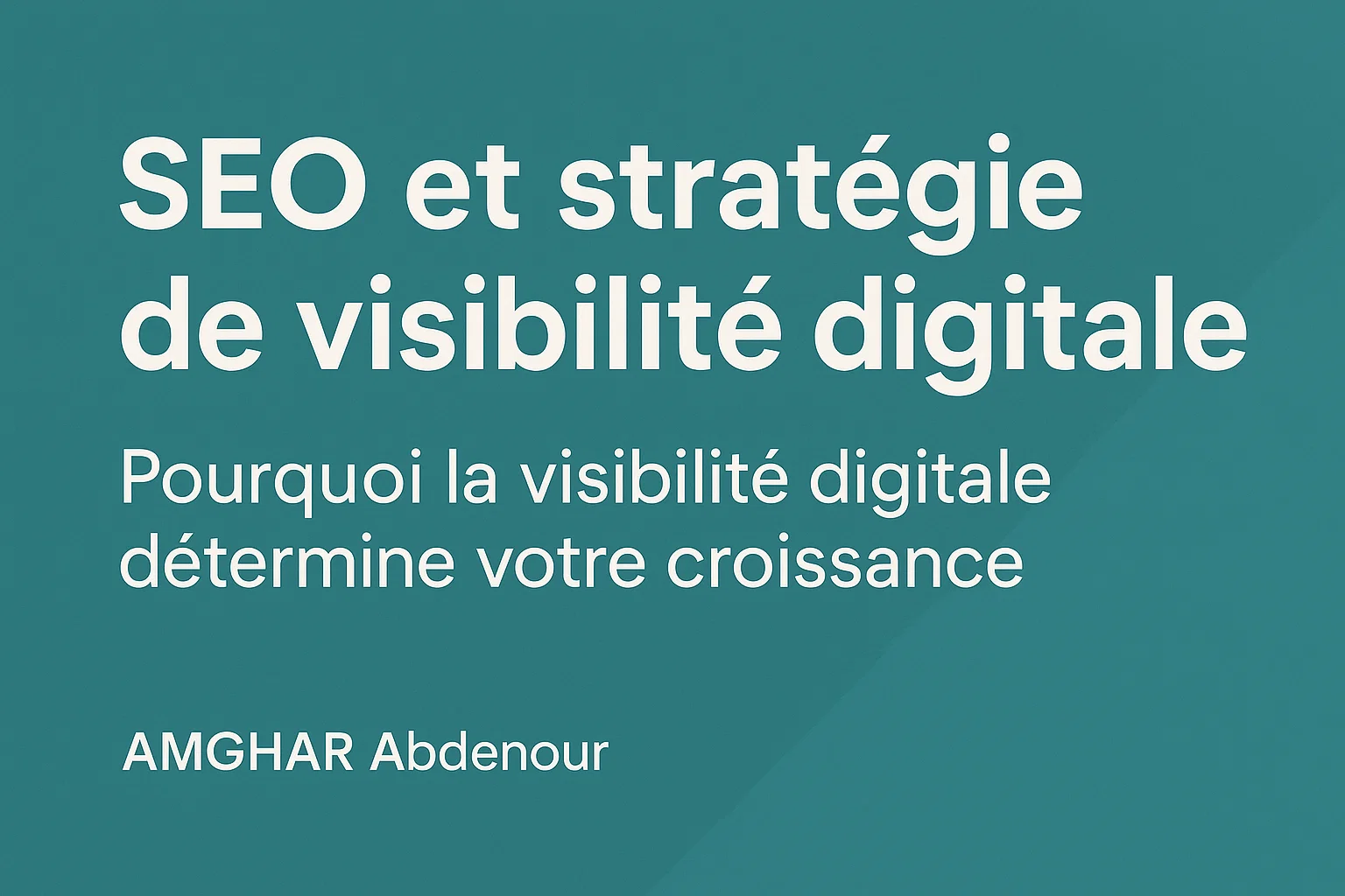 Pourquoi la visibilité digitale détermine votre croissance