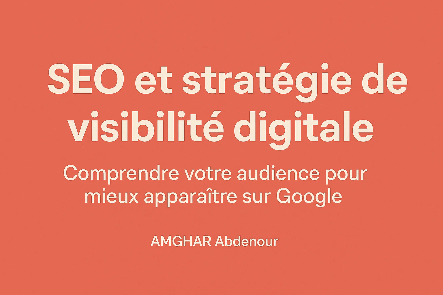 Comprendre votre audience pour mieux apparaître sur Google